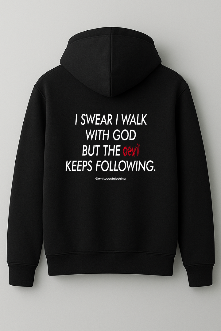 I swear i walk god but the devil keeps following hoodie